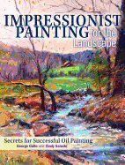 Impressionist Painting for the Landscape: Secrets for Successful Oil Painting