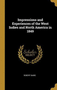 Impressions and Experiences of the West Indies and North America in 1849