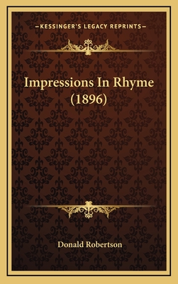 Impressions in Rhyme (1896) - Robertson, Donald