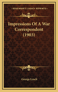 Impressions Of A War Correspondent (1903)