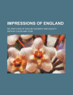 Impressions of England: Or, Sketches of English Scenery and Society
