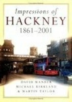 Impressions Of Hackney 1861 2001 - Mander, David