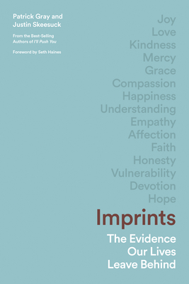 Imprints: The Evidence Our Lives Leave Behind - Gray, Patrick, and Skeesuck, Justin