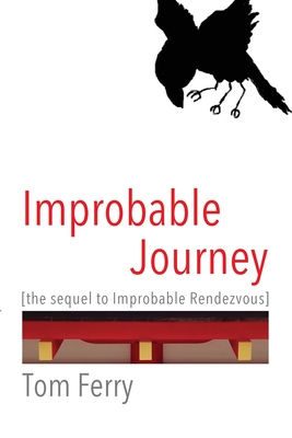 Improbable Journey: the sequel to Improbable Rendezvous - Ferry, Tom
