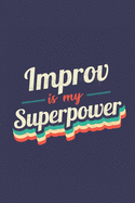Improv Is My Superpower: A 6x9 Inch Softcover Diary Notebook With 110 Blank Lined Pages. Funny Vintage Improv Journal to write in. Improv Gift and SuperPower Retro Design Slogan