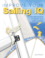 Improve Our Sailing IQ: The Dry-Land Workout to Improve Your Skills on Board - Driscoll, John, Ph.D.