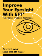 Improve Your Eyesight with Eft*: *Emotional Freedom Techniques
