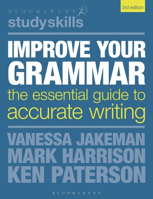 Improve Your Grammar: The Essential Guide to Accurate Writing - Jakeman, Vanessa, and Paterson, Ken, and Harrison, Mark