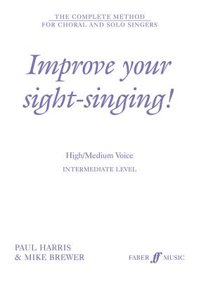 Improve Your Sight-Singing!: High/Medium Voice: The Complete Method for Choral and Solo Singers - Brewer, Mike, and Harris, Paul