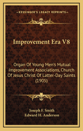 Improvement Era V8: Organ of Young Men's Mutual Improvement Associations, Church of Jesus Christ of Latter-Day Saints (1905)
