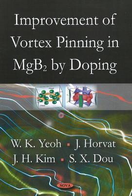 Improvement of Vortex Pinning in Mgb2 by Doping - Yeoh, W K