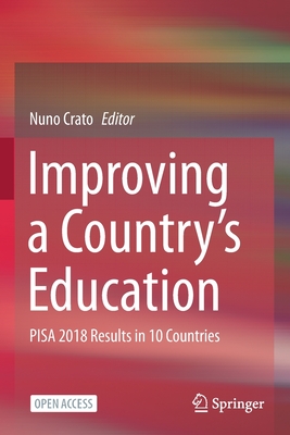 Improving a Country's Education: PISA 2018 Results in 10 Countries - Crato, Nuno (Editor)