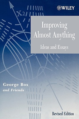 Improving Almost Anything: Ideas and Essays - Box, George E P