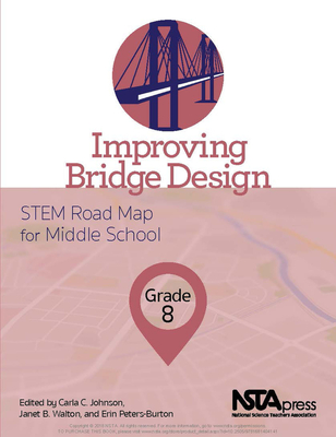 Improving Bridge Design, Grade 8: Stem Road Map for Middle School - Johnson, Carla