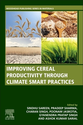 Improving Cereal Productivity Through Climate Smart Practices - Sareen, Sindhu (Editor), and Sharma, Pradeep (Editor), and Singh, Charan (Editor)