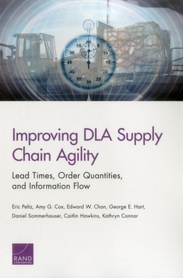 Improving Dla Supply Chain Agility: Lead Times, Order Quantities, and Information Flow - Peltz, Eric, and Cox, Amy G, and Chan, Edward W