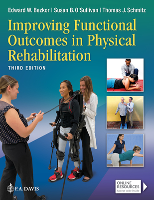 Improving Functional Outcomes in Physical Rehabilitation - Bezkor, Edward, PT, DPT, Ocs, and O'Sullivan, Susan B, PT, Edd, and Schmitz, Thomas J, PT, PhD