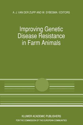 Improving Genetic Disease Resistance in Farm Animals: A Seminar in the Community Programme for the Coordination of Agricultural Research, Held in Brussels, Belgium, 8-9 November 1988 - Akkermans, Akke Jitske (Editor), and Sybesma, W (Editor)