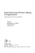 Improving Group Decision Making in Organizations: Approaches from Theory and Research