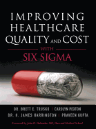 Improving Healthcare Quality and Cost with Six SIGMA (Paperback)