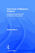 Improving Intelligence Analysis: Bridging the Gap between Scholarship and Practice