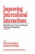 Improving Intercultural Interactions: Modules for Cross-Cultural Training Programs, Volume 2 - Cushner, Kenneth (Editor), and Brislin, Richard W (Editor)