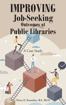 Improving Job-Seeking Outcomes at Public Libraries: A Case Study - Kuunifaa Ma Mlis, Cletus D