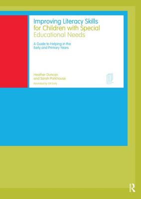 Improving Literacy Skills for Children with Special Educational Needs - Duncan, Heather, and Parkhouse, Sarah