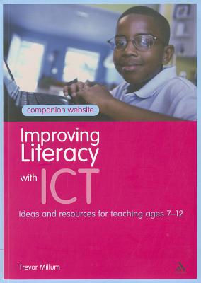 Improving Literacy with ICT: Ideas and Resources for Teaching Ages 7-12 - Millum, Trevor