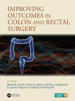 Improving Outcomes in Colon & Rectal Surgery - Kann, Brian R (Editor), and Beck, David E (Editor), and Margolin, David A (Editor)