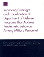 Improving Oversight and Coordination of Department of Defense Programs That Address Problematic Behaviors Among Military Personnel: Final Report