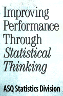 Improving Performance Through Statistical Thinking - Asq Statistics Division, and Britz, Galen C, and Emerling, Donald W