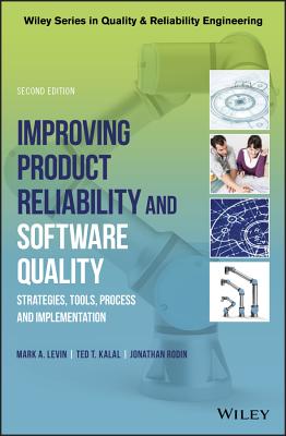 Improving Product Reliability and Software Quality: Strategies, Tools, Process and Implementation - Levin, Mark A., and Kalal, Ted T., and Rodin, Jonathan