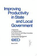 Improving Productivity in State and Local Government: A Statement on National Policy - Klutznick, Philip M. (Designer), and Committee for Economic Development