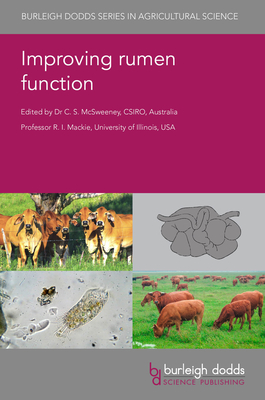 Improving Rumen Function - McSweeney, Chris, Dr. (Editor), and MacKie, Roderick I, Prof. (Contributions by), and Morgavi, Diego P, Dr. (Contributions by)