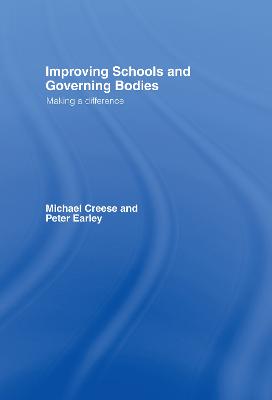 Improving Schools and Governing Bodies: Making a Difference - Creese, Michael, and Earley, Peter