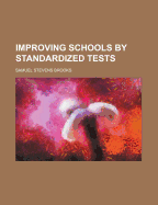 Improving Schools by Standardized Tests