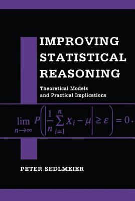 Improving Statistical Reasoning: Theoretical Models and Practical Implications - Sedlmeier, Peter