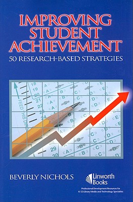 Improving Student Achievement: 50 Research-Based Strategies - Nichols, Beverly
