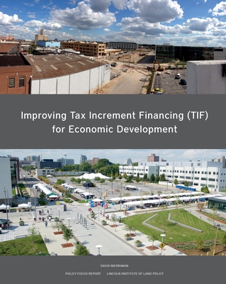 Improving Tax Increment Financing (Tif) for Economic Development - Merriman, David