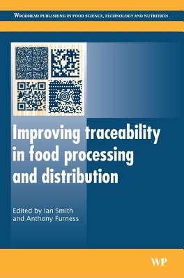 Improving Traceability in Food Processing and Distribution - Smith, I (Editor), and Furness, A (Editor)