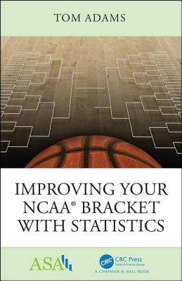 Improving Your Ncaa(r) Bracket with Statistics - Adams, Tom