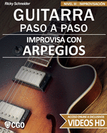 Improvisa con ARPEGIOS - GUITARRA PASO A PASO: Nivel III: Improvisaci?n - con videos HD