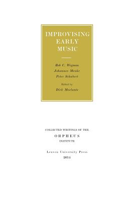 Improvising Early Music - Wegman, Rob C., and Menke, Johannes, and Schubert, Peter