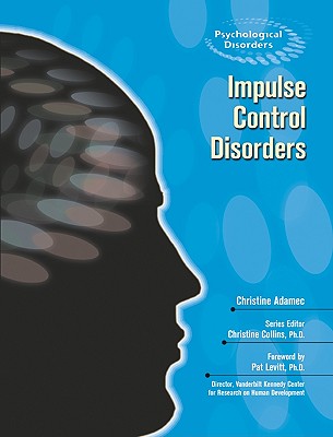 Impulse Control Disorders - Adamec, Christine A, and Collins, Christine (Editor), and Levitt, Pat (Foreword by)