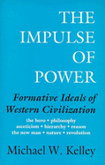 Impulse of Power: Formative Ideals of Western Civilization