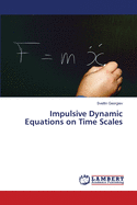 Impulsive Dynamic Equations on Time Scales