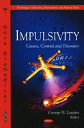 Impulsivity: Causes, Control and Disorders