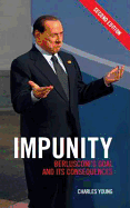 Impunity: Berlusconi's Goal and Its Consequences - Young, Charles