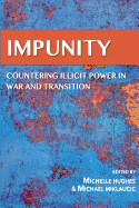 IMPUNITY Countering Illicit Power in War and Transition